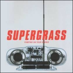 Supergrass : Pumping on Your Stereo